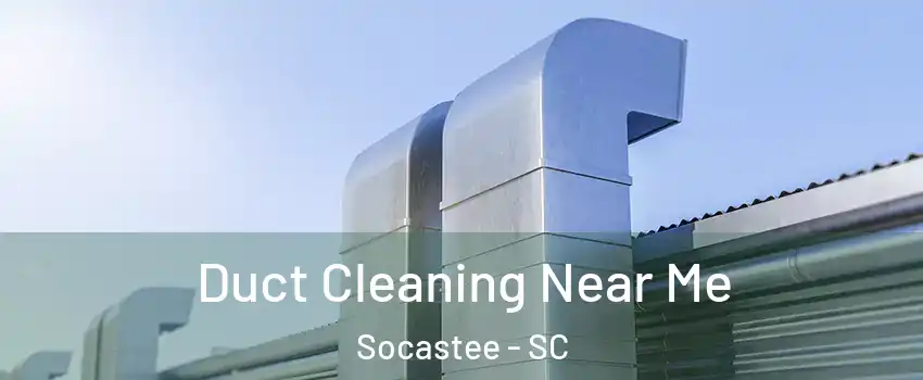  Duct Cleaning Near Me Socastee - SC