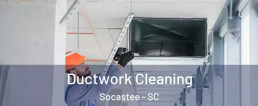  Ductwork Cleaning Socastee - SC