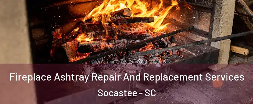  Fireplace Ashtray Repair And Replacement Services Socastee - SC
