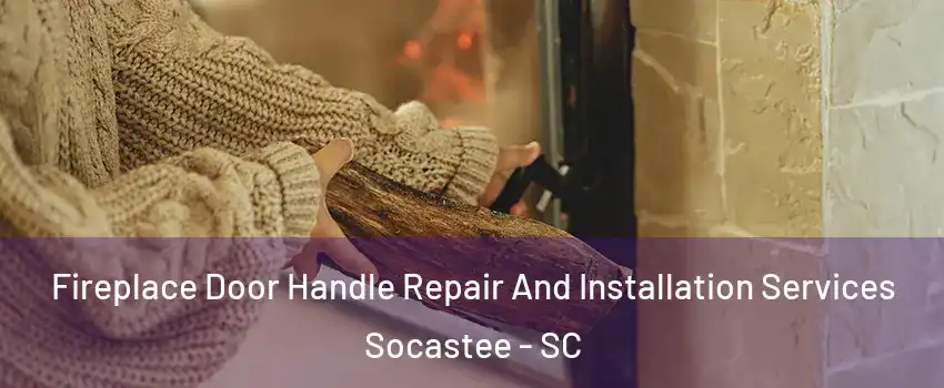  Fireplace Door Handle Repair And Installation Services Socastee - SC