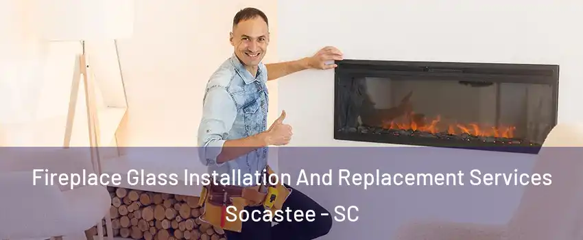  Fireplace Glass Installation And Replacement Services Socastee - SC
