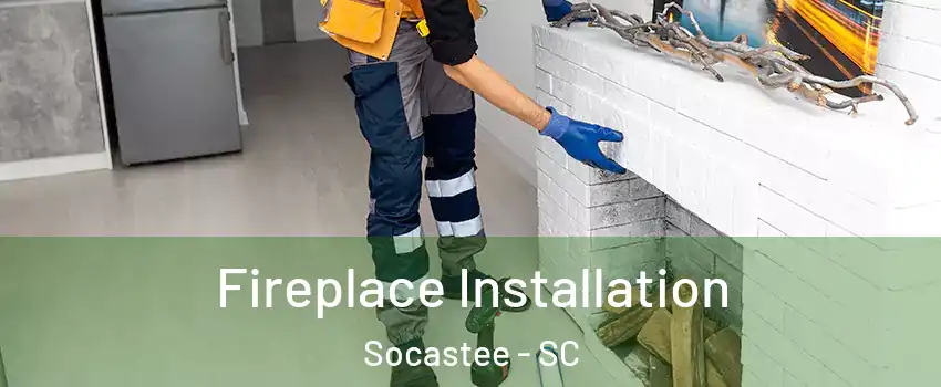  Fireplace Installation Socastee - SC