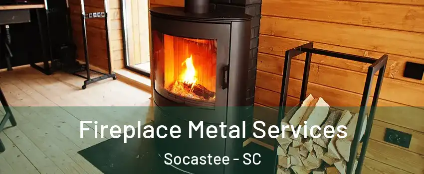  Fireplace Metal Services Socastee - SC