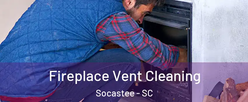  Fireplace Vent Cleaning Socastee - SC