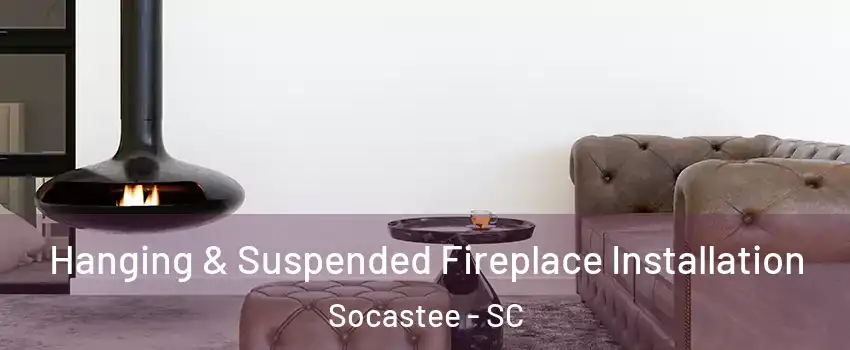  Hanging & Suspended Fireplace Installation Socastee - SC
