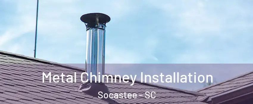 Metal Chimney Installation Socastee - SC