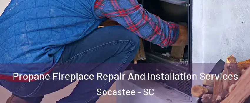  Propane Fireplace Repair And Installation Services Socastee - SC