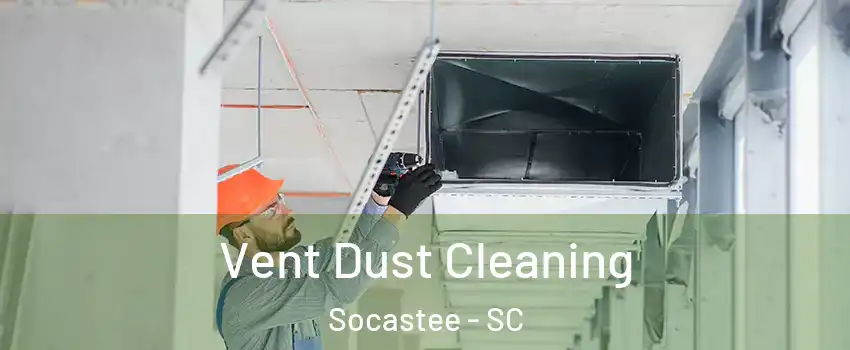  Vent Dust Cleaning Socastee - SC